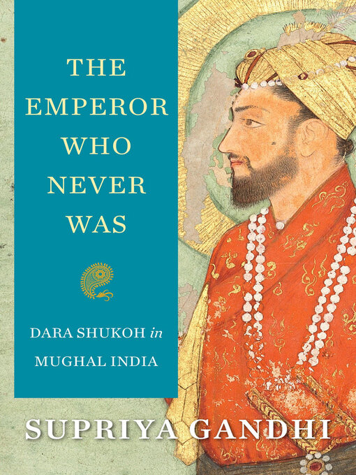 Title details for The Emperor Who Never Was by Supriya Gandhi - Available